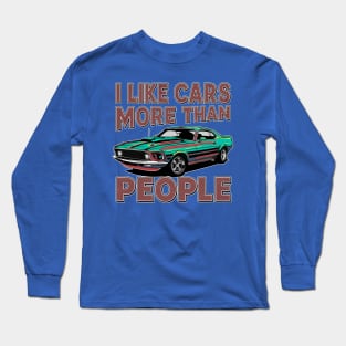 I like cars more than people Humorous Auto Enthusiast tee 14 Long Sleeve T-Shirt